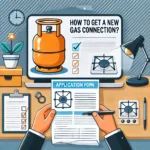 नया गैस कनेक्शन कैसे लें 7 Easy Steps to Get a New Gas Connection